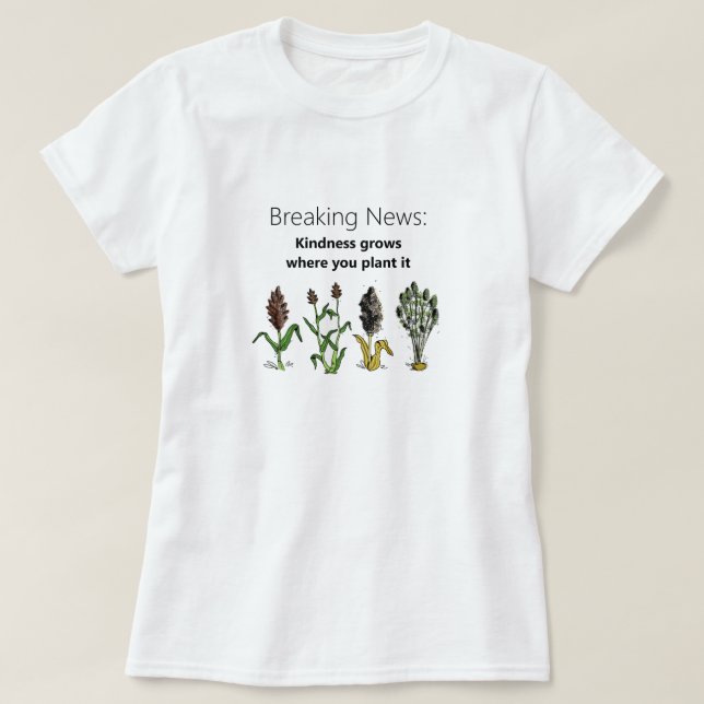 T-shirt La gentillesse grandit là où vous la Plante, blanc (Design devant)