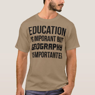 T-shirt La géographie est importante