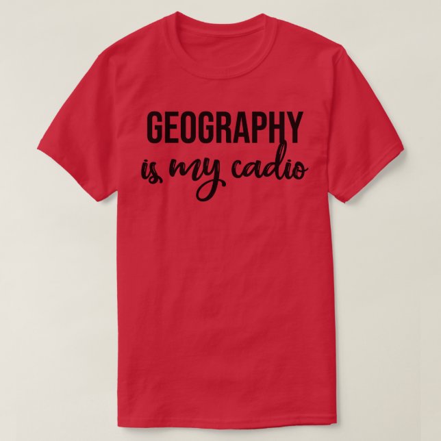 T-shirt La Géographie Est Mon Cardio (Design devant)