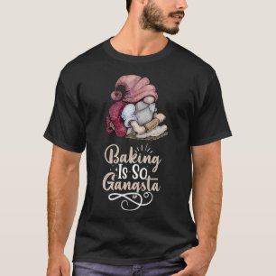 T-shirt La Gnome De La Cuisson Est Si Gangsta