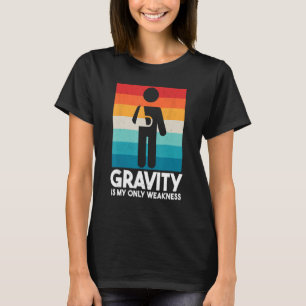 T-shirt La Gravité Est Ma Seule Faiblesse Drôle Bras Cassé