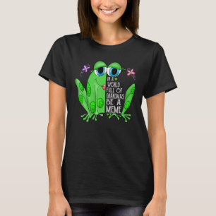 T-shirt La Grenouille Dans Un Monde Plein De Mamans Soyez