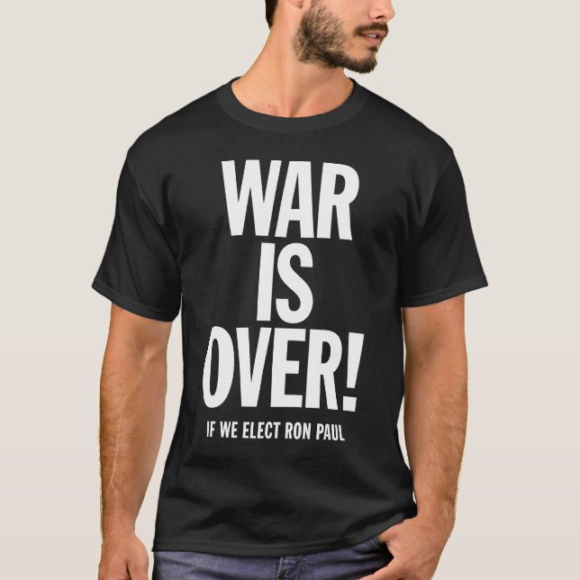 T-shirt LA GUERRE EST TERMINÉE ! Si nous élisons Ron Paul (Devant)