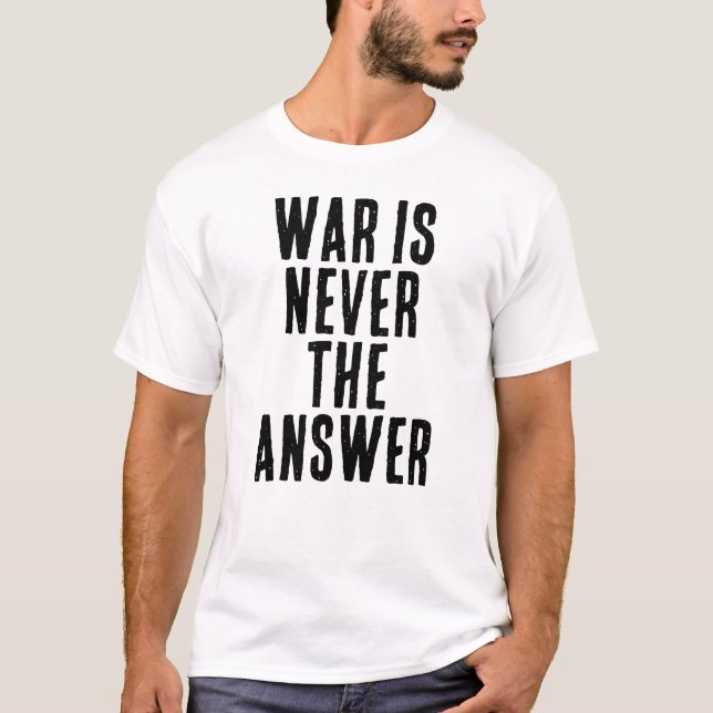 T-shirt LA GUERRE N'EST JAMAIS LA SOLUTION texte (Devant)