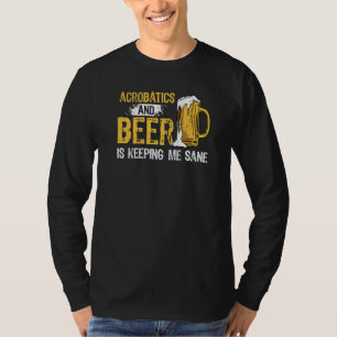 T-shirt La Gymnastique Et La Bière Me Maintient Sane Acrob