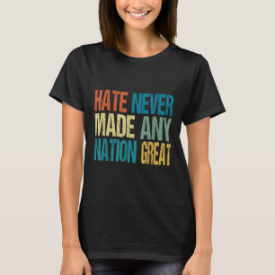 T-shirt La haine n'a jamais fait de nation un grand anti-T
