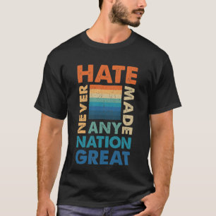 T-shirt La haine n'a jamais fait une grande nation