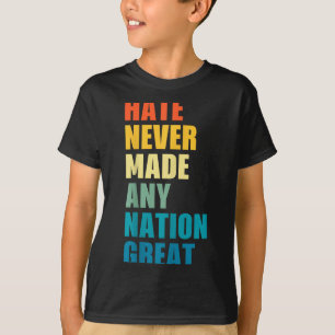 T-shirt La haine n'a jamais rendu aucune nation grande Ant