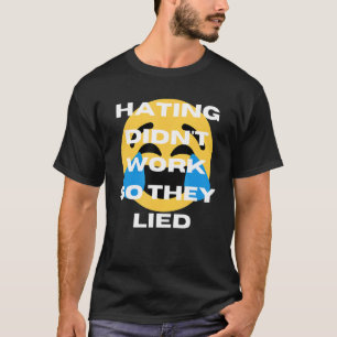 T-shirt La haine n'a pas marché, ils ont menti