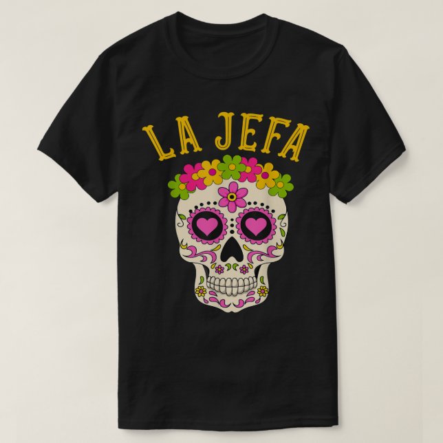 T-shirt La Jefa Sugar Skull Dia De Los Muertos Costume Wom (Design devant)