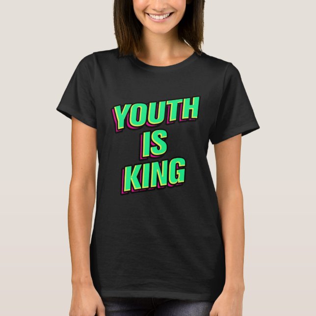 T-shirt La jeunesse est roi (Devant)