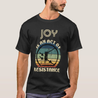 T-shirt La Joie Est Un Acte De Résistance