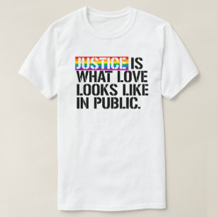 T-shirt La justice, c'est ce à quoi ressemble l'amour en p