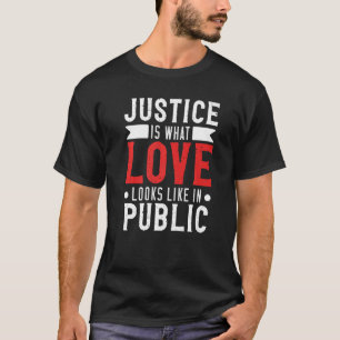 T-shirt La Justice, C'Est Ce Que L'Amour Ressemble À La Se