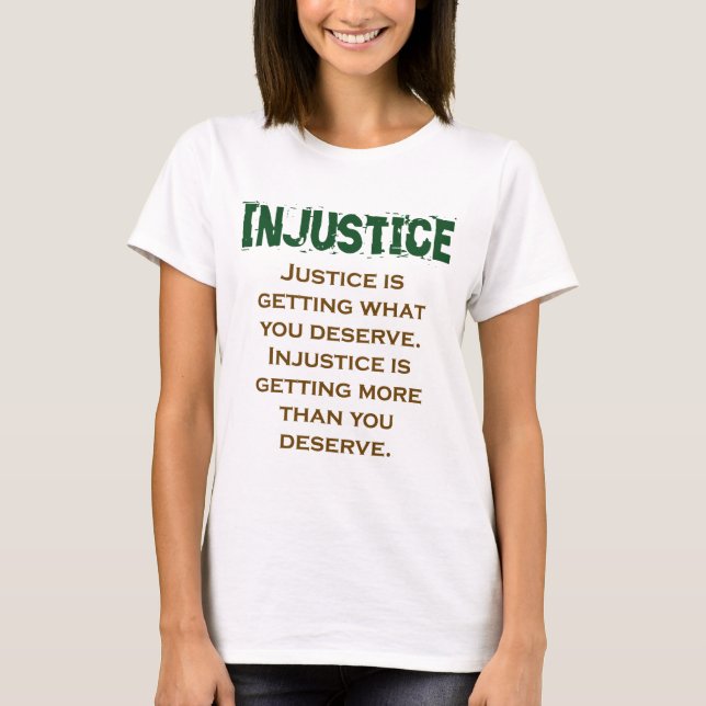 T-shirt La Justice Obtient Ce Que Vous Méritez - L'Injusti (Devant)