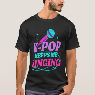 T-shirt La K-Pop Me Maintient à Chanter Les Fans de Musiqu