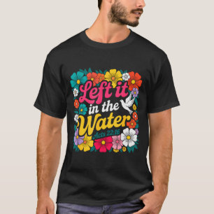 T-shirt L'a Laissé Dans Le Baptême Chrétien Eau Baptisé Bo
