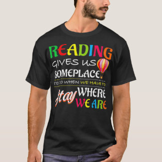 T-shirt La Lecture Nous Donne Un Endroit Où Aller Quand No