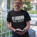 T-shirt La légende a pris sa retraite<br><div class="desc">Cette conception a été créée par art numérique. Vous pouvez modifier le style de cette chemise en choisissant Plus > sous l'option de style. Il peut être personnalisé en cliquant sur le bouton personnaliser et en modifiant la couleur, en ajoutant un nom, des initiales ou vos mots préférés. Contactez-moi à...</div>