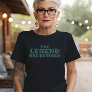 T-shirt La légende a retiré une drôle de retraite