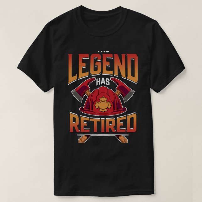T-shirt La Légende A Retraité Firefighter Fire Fighter Re (Design devant)