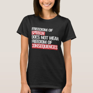 T-shirt La liberté de parole ne signifie pas la liberté 