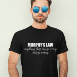 T-shirt La loi de Murphy<br><div class="desc">Tout ce qui peut aller de travers,  ira de travers. La Loi de Murphy est un adage ou un épigramme qui peut être utilisé pour décrire la deuxième loi de la thermodynamique dans la science. L'univers est le chaos et plein de désordre.</div>