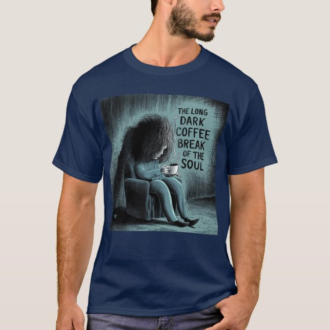 T-shirt La longue pause café sombre de l'âme (Devant)