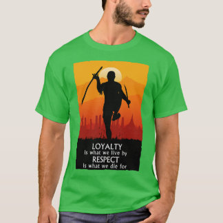 T-shirt La loyauté est ce que nous vivons par le respect e