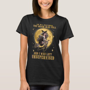 T-shirt La Lune Était Pleine Et On M'A Laissée Sans Survei