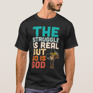 T-shirt La lutte est réelle, mais Dieu est aussi religieux
