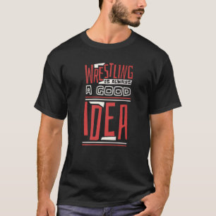 T-shirt La lutte est toujours une bonne idée Lutteur et lu
