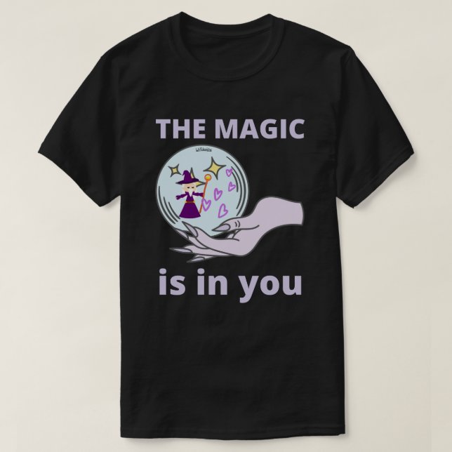 T-shirt LA MAGIE EST EN    VOUS inspirant idée cadeau      (Design devant)
