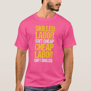 T-shirt La main-d'oeuvre qualifiée n'est pas bon marché La