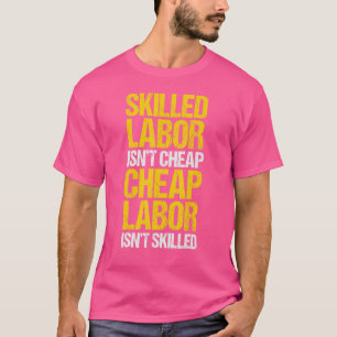 T-shirt La main-d'oeuvre qualifiée n'est pas bon marché La