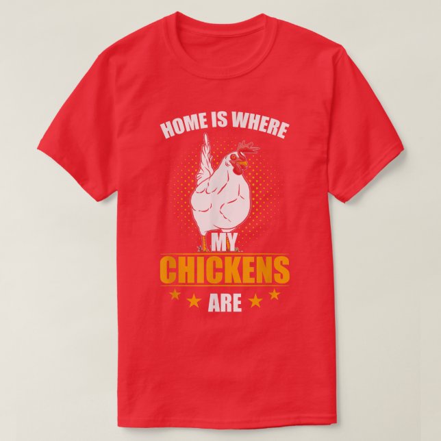 T-shirt La Maison Des Agriculteurs De Poulet Est Là Où Mes (Design devant)