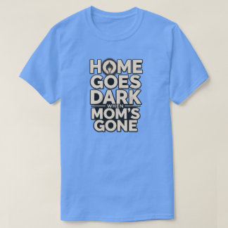 T-shirt La maison devient sombre quand maman n'est plus - 