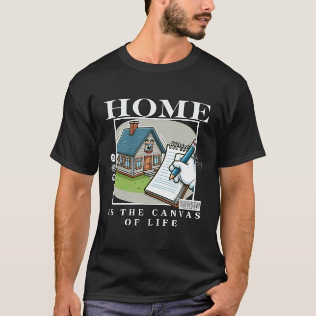 T-shirt La maison est la canve de la vie (Devant)