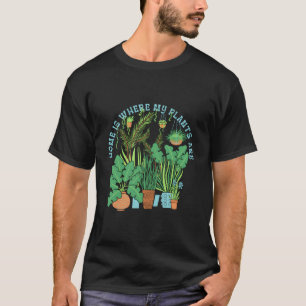 T-shirt La Maison Est Là Où Se Trouvent Les Plantes De Jar
