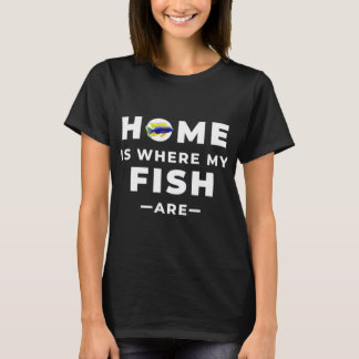 T-shirt La maison est là où sont mes poissons