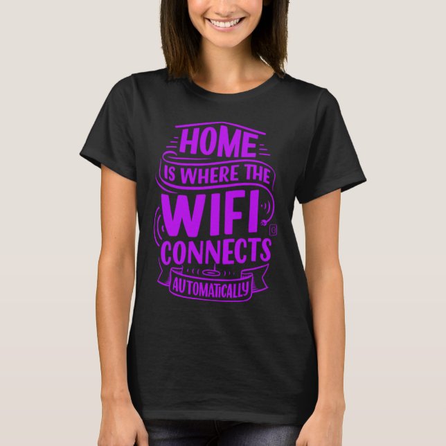 T-shirt La maison est l'endroit où Internet se connecte, d (Devant)