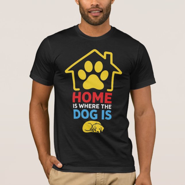 T-shirt La maison est où est le chien (Devant)