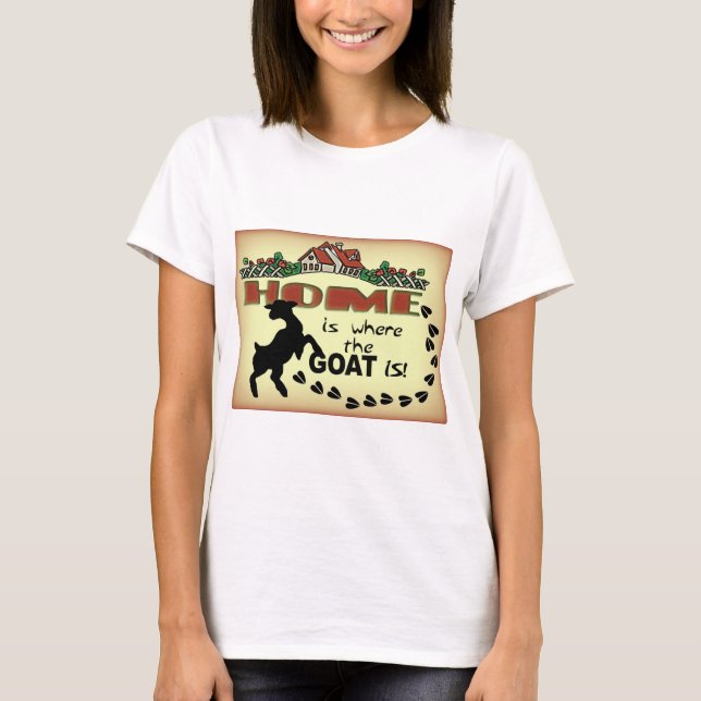 T-SHIRT LA MAISON EST OÙ LA CHÈVRE EST (Devant)