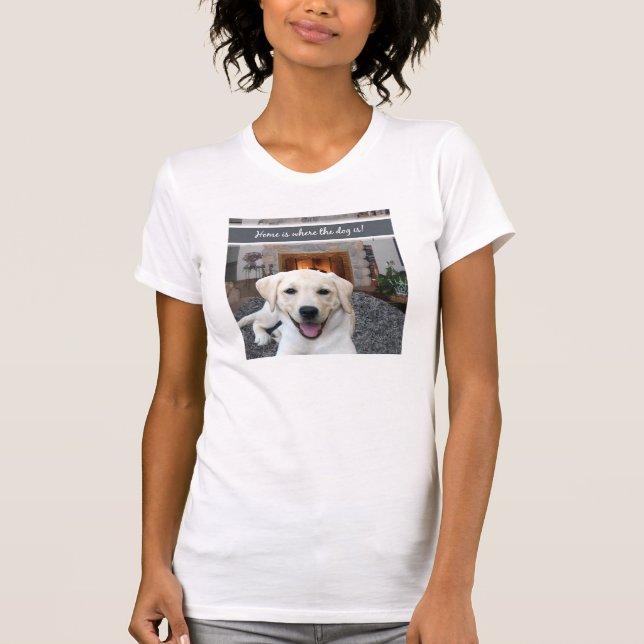 T-shirt La maison est où le chien est (Devant)