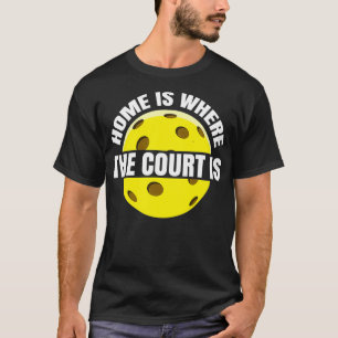 T-shirt La maison est où le terrain est Pickle Pickleball