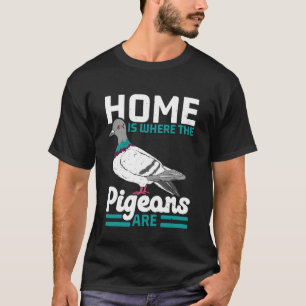 T-shirt La maison est où les pigeons sont amateur d'oiseau