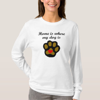 T-shirt La maison est où mon chien est