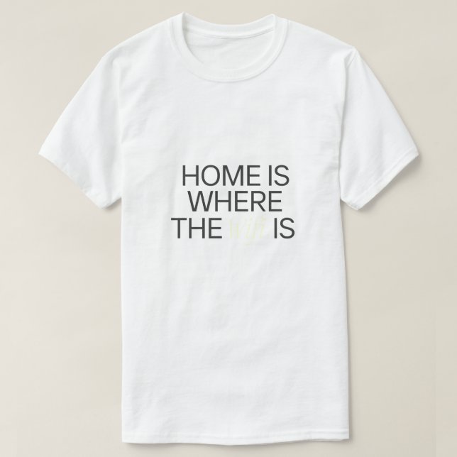 T-shirt La maison est où se trouve le WIFI (Design devant)