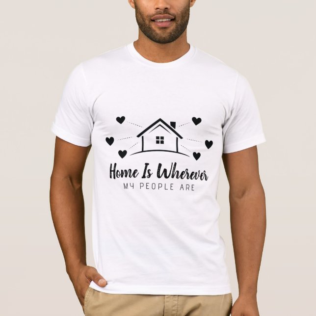 T-shirt La maison est où sont les gens (Devant)