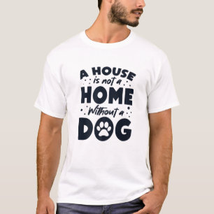 T-shirt La Maison N'Est Pas La Maison Sans Chien Dogfather